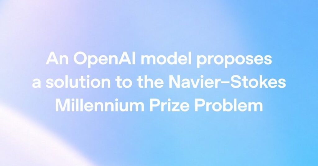 OpenAI、ミレニアム懸賞問題「ナビエ・ストークス方程式」をAIが解決したと発表　数学者は経緯に反発 - ITmedia NEWS